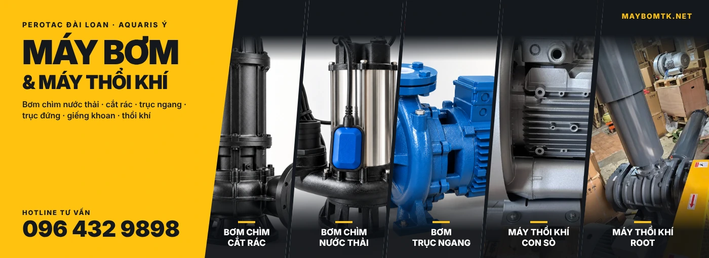 Máy bơm chìm nước thải, bơm cắt rác, bơm trục ngang, máy thổi khí - maybomtk.net